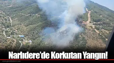 Narlıdere’de Korkutan Yangın!