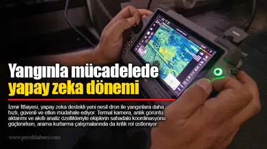 Yangınla mücadelede yapay zeka dönemi