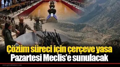 Çözüm süreci için çerçeve yasa Pazartesi Meclis'e sunulacak
