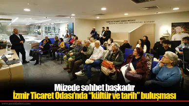 İzmir Ticaret Odası’nda “kültür ve tarih” buluşması