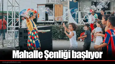 Mahalle Şenliği başlıyor