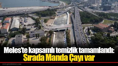 Meles’te kapsamlı temizlik tamamlandı: Sırada Manda Çayı var