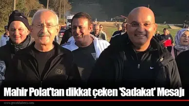 Mahir Polat'tan dikkat çeken 'Sadakat' Mesajı