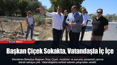 Başkan Çiçek Sokakta, Vatandaşla İç İçe
