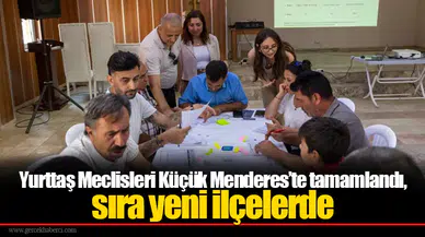 Yurttaş Meclisleri Küçük Menderes’te tamamlandı, sıra yeni ilçelerde