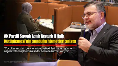 AK Partili Saygılı İzmir Atatürk İl Halk Kütüphanesi’nin sunduğu hizmetleri anlattı