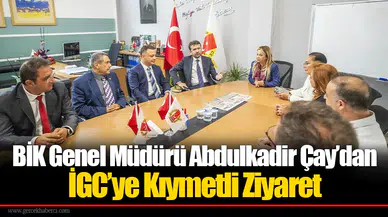 BİK Genel Müdürü Abdulkadir Çay’dan İGC’ye Kıymetli Ziyaret