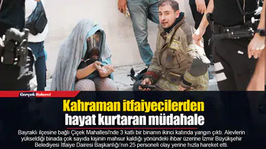 Kahraman itfaiyecilerden hayat kurtaran müdahale
