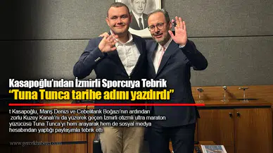Kasapoğlu’ndan İzmirli Sporcuya Tebrik  “Tuna Tunca tarihe adını yazdırdı”