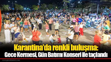 Karantina’da renkli buluşma: Gece Kermesi, Gün Batımı Konseri ile taçlandı