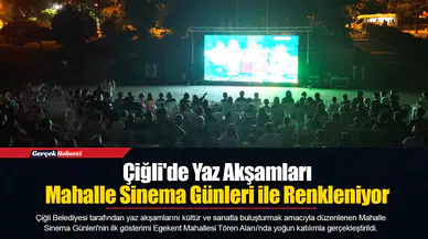 Çiğli'de Yaz Akşamları Mahalle Sinema Günleri ile Renkleniyor