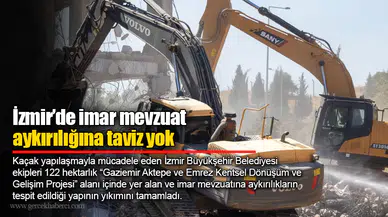 İzmir’de imar mevzuat aykırılığına taviz yok