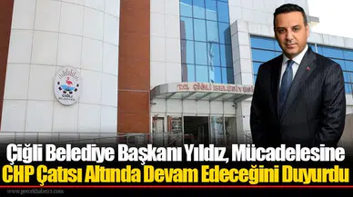 Çiğli Belediye Başkanı Yıldız'dan CHP İçin 'Kurultay' Çağrısı
