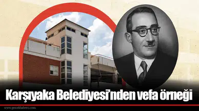 Karşıyaka Belediyesi’nden vefa örneği