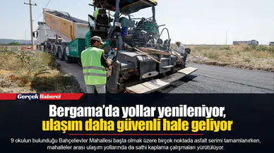 Bergama’da yollar yenileniyor, ulaşım daha güvenli hale geliyor