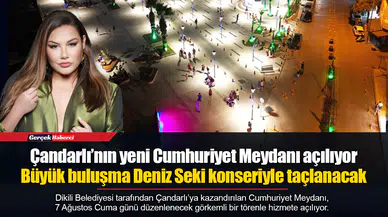 Çandarlı’nın yeni Cumhuriyet Meydanı açılıyor