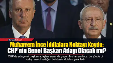 Muharrem İnce İddialara Noktayı Koydu: CHP'nin Genel Başkan Adayı Olacak mı?