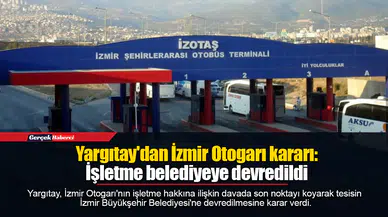 Yargıtay'dan İzmir Otogarı kararı: İşletme belediyeye devredildi