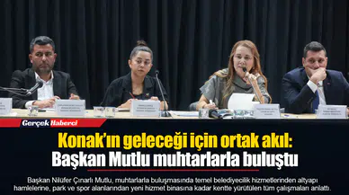 Konak’ın geleceği için ortak akıl:  Başkan Mutlu muhtarlarla buluştu