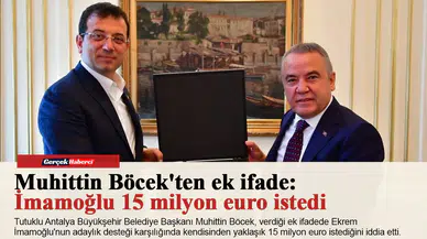 Muhittin Böcek'ten ek ifade: İmamoğlu 15 milyon euro istedi