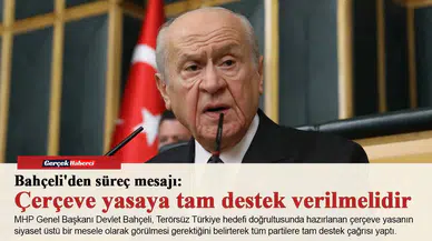 Terörsüz Türkiye'de yasama eşiği: Bahçeli'den çerçeve yasaya siyaset üstü tam destek çağrısı