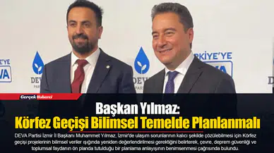 Başkan Yılmaz: Körfez Geçişi Bilimsel Temelde Planlanmalı