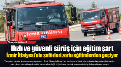 Hızlı ve güvenli sürüş için eğitim şart  İzmir İtfaiyesi’nin şoförleri zorlu eğitimlerden geçiyor