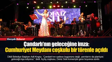 Çandarlı’nın geleceğine imza: Cumhuriyet Meydanı coşkulu bir törenle açıldı
