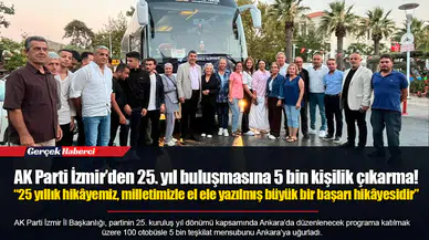 AK Parti İzmir’den 25. yıl buluşmasına 5 bin kişilik çıkarma!