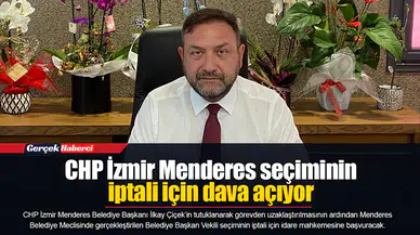 CHP İzmir Menderes Seçiminin İptali İçin Dava Açıyor