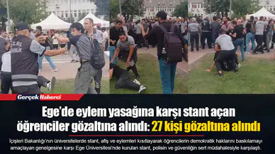 Ege’de eylem yasağına karşı stant açan öğrenciler gözaltına alındı: 27 kişi gözaltına alındı