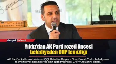 Yıldız’dan AK Parti rozeti öncesi belediyeden CHP temizliği