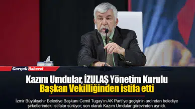 Kazım Umdular, İZULAŞ Yönetim Kurulu Başkan Vekilliğinden istifa etti
