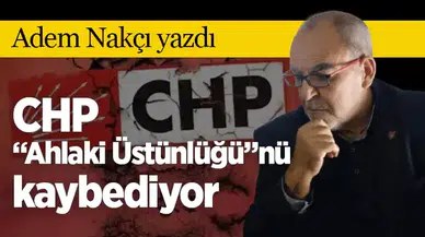 CHP “Ahlaki Üstünlüğü”nü kaybediyor