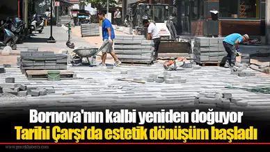 Bornova'nın kalbi yeniden doğuyor: Tarihi Çarşı’da estetik dönüşüm başladı