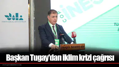 Başkan Tugay'dan iklim krizi çağrısı