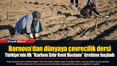 Bornova’dan dünyaya çevrecilik dersi... Türkiye’nin ilk “Karbon Sıfır Kent Bostanı” üretime başladı