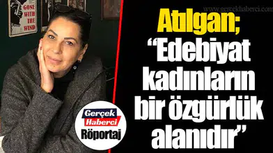 Atılgan; "Edebiyat kadınların bir özgürlük alanıdır"