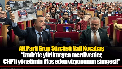 AK Parti Grup Sözcüsü Nail Kocabaş ‘’İzmir’de yürümeyen merdivenler, CHP’li yönetimin iflas eden vizyonunun simgesi!’’