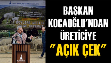 BAŞKAN KOCAOĞLU'NDAN ÜRETİCİYE AÇIK ÇEK