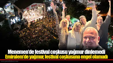 Emiralem’de yağmur, festival coşkusuna engel olamadı