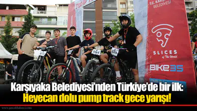 Karşıyaka Belediyesi’nden Türkiye’de bir ilk: Heyecan dolu pump track gece yarışı!