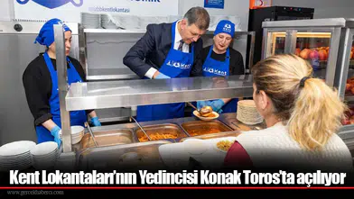 Kent Lokantaları’nın Yedincisi Konak Toros’ta açılıyor
