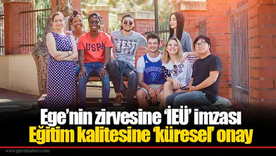 Ege’nin zirvesine ‘İEÜ’ imzası: Eğitim kalitesine ‘küresel’ onay