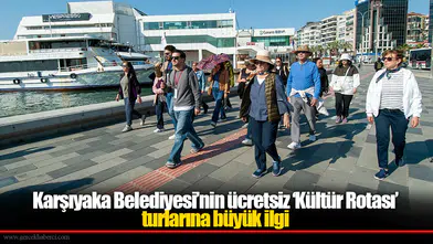 Karşıyaka Belediyesi’nin ücretsiz ‘Kültür Rotası’ turlarına büyük ilgi