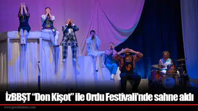 İzBBŞT “Don Kişot” ile Ordu Festivali’nde sahne aldı