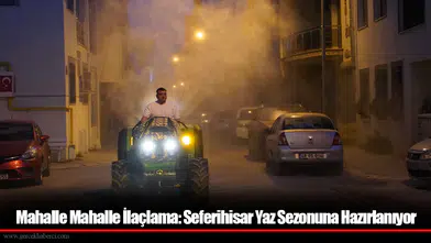 Mahalle Mahalle İlaçlama: Seferihisar Yaz Sezonuna Hazırlanıyor