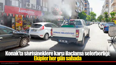Konak’ta sivrisineklere karşı ilaçlama seferberliği: Ekipler her gün sahada