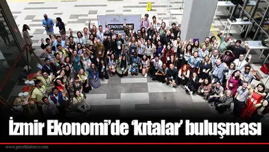 İzmir Ekonomi’de ‘kıtalar’ buluşması
