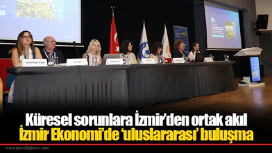Küresel sorunlara İzmir’den ortak akıl... İzmir Ekonomi’de ‘uluslararası’ buluşma